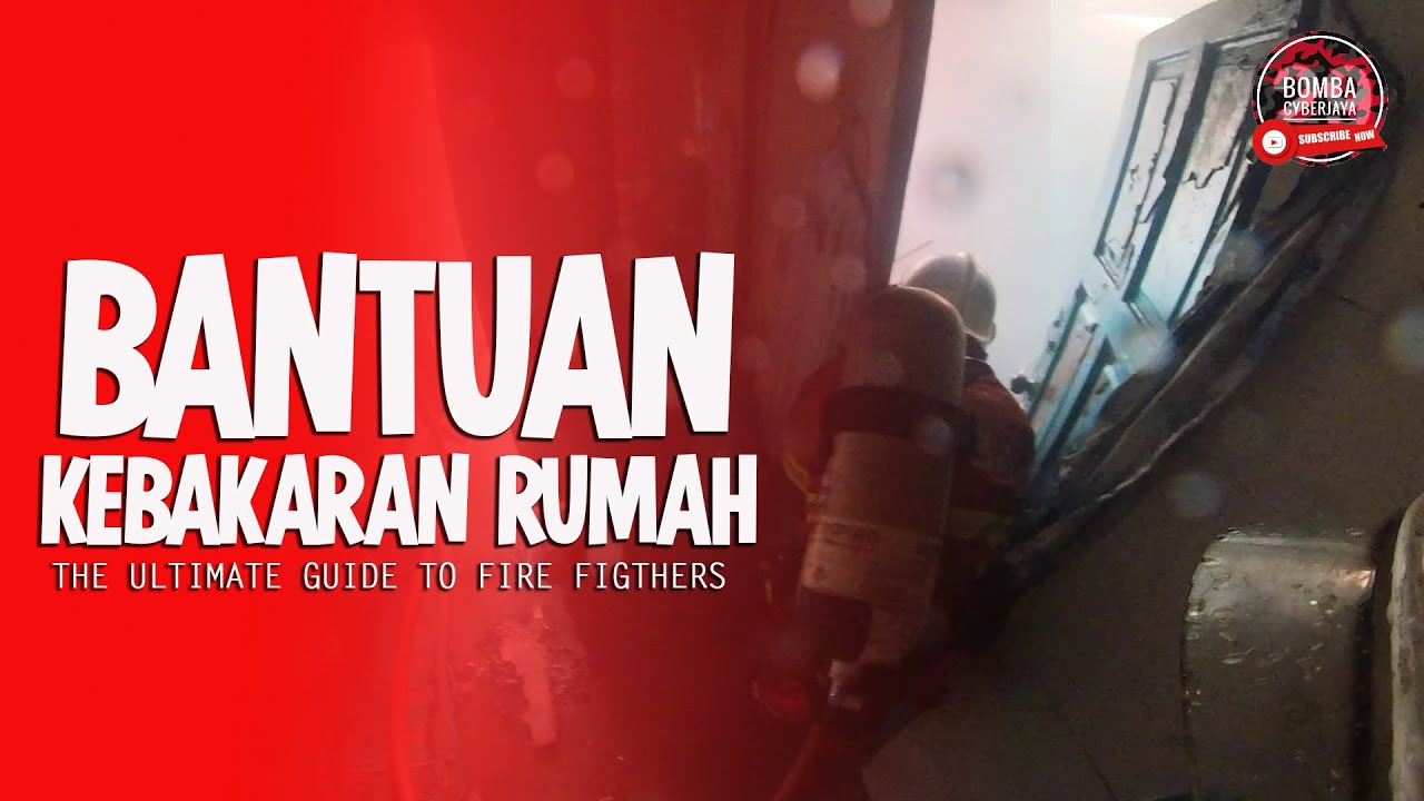 Bantuan Kebakaran Rumah | Bomba Cyberjaya • The Ultimate Guide to Fire Fighters