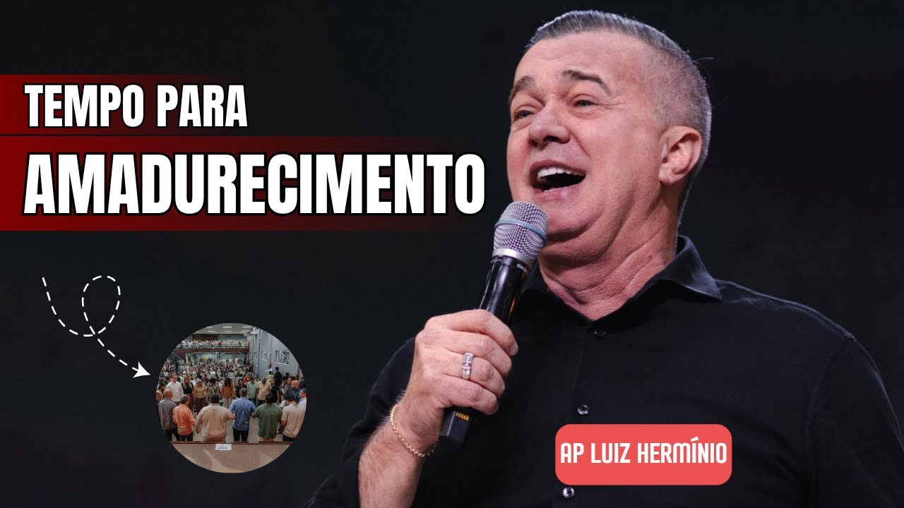 TEMPO PARA AMADURECIMENTO | Pregação poderosa ap Luiz Herminio