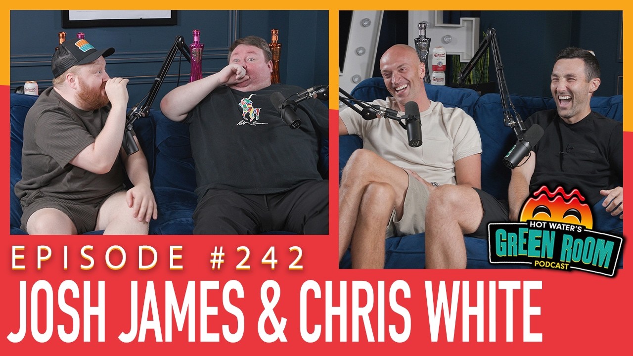 #242 With Guest Josh James & Chris White - Hot Water&rsquo;s Green Room w/Tony & Jamie