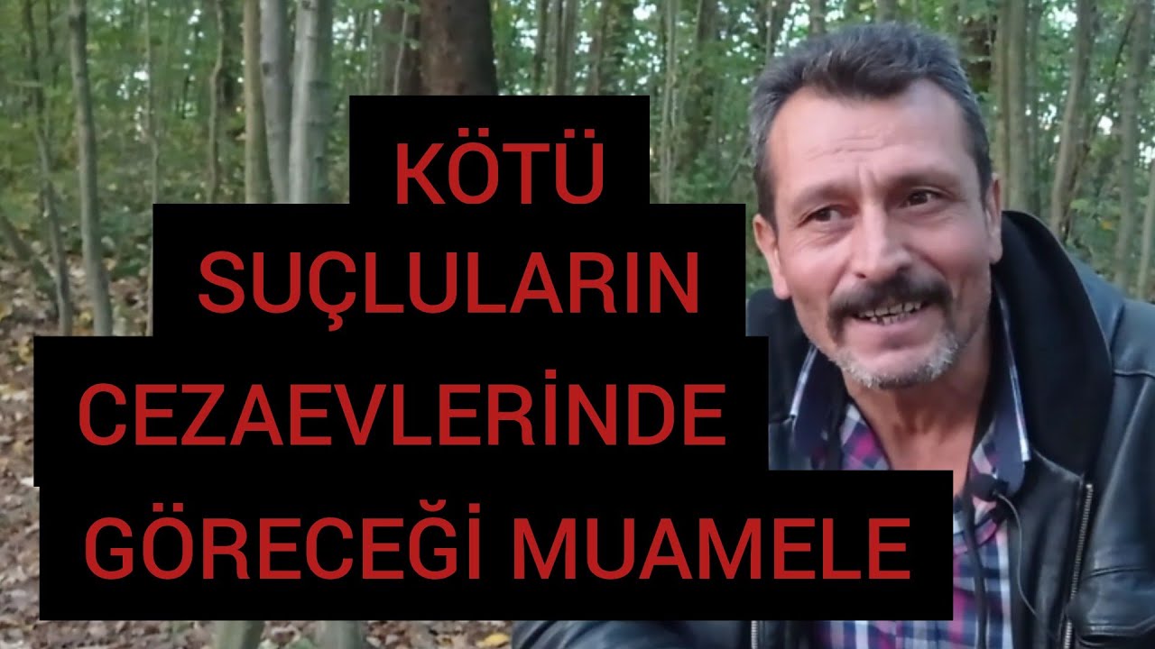 AHLAKSIZ  SU&Ccedil;LULAR &Ccedil;OK K&Ouml;T&Uuml; MUAMELELER İLE KARŞILAŞABİLİR # CEZAEVİ KOŞULLARI HAPİSHANE ŞARTLARI