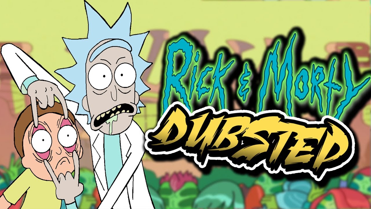 RICK AND MORTY DUBSTEP!! | (With Lyrics)