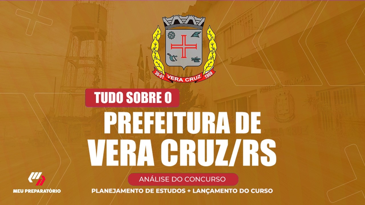 CONCURSO PREFEITURA DE VERA CRUZ/RS + PLANEJAMENTO DE ESTUDOS