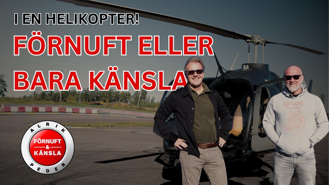 Vi flyger helikopter – Förnuft eller bara känsla?