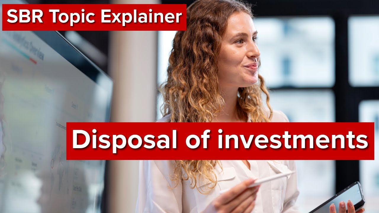 SBR Topic Explainer: Disposal of investments