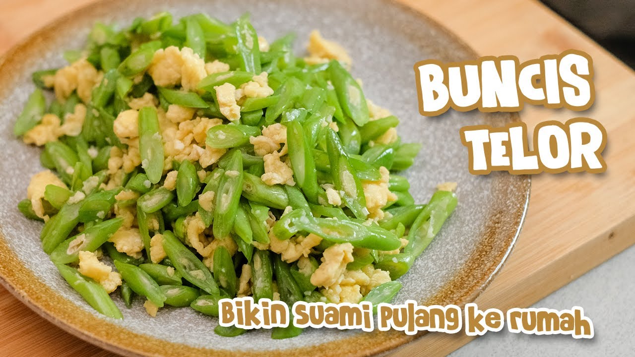 Resep Tumis Buncis Telur [ Enak, Gampang, Tidak Mungkin Gagal ]