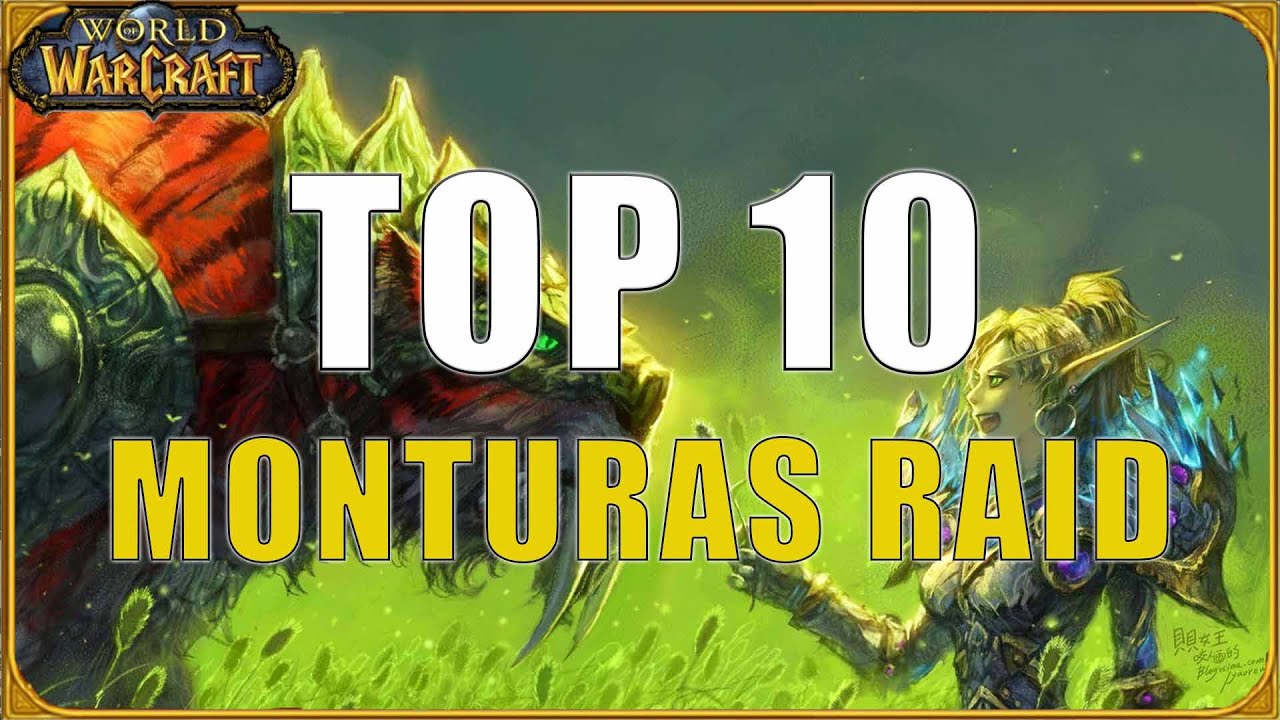 TOP 10 MONTURAS DE RAID | WOW MONTURAS
