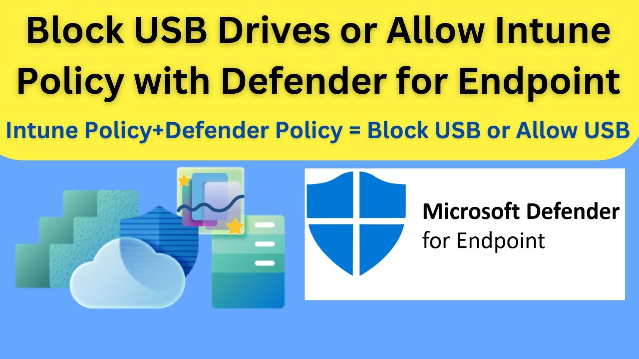 Control USB Access with Microsoft Intune and Defender for Endpoint Step by Step to Block or Allow