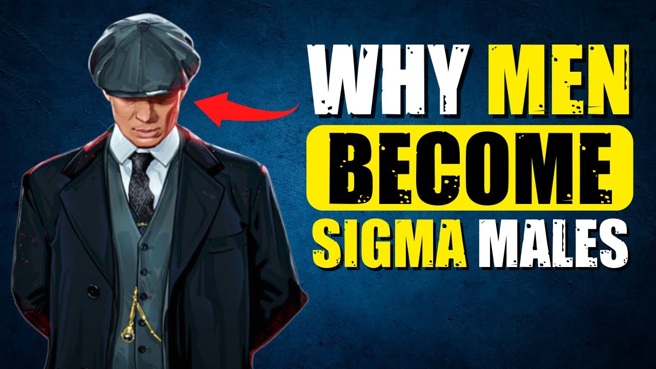 Why Men BECOME Sigma Males