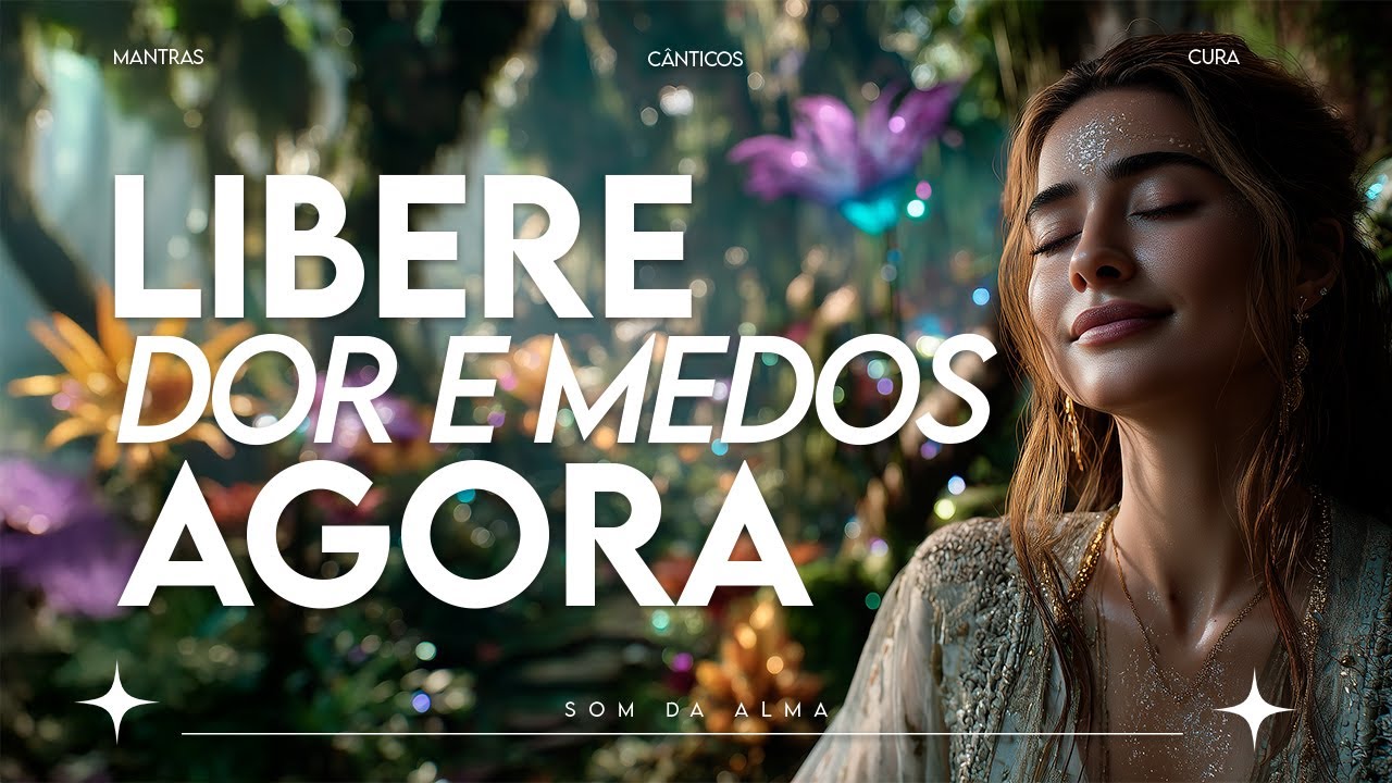 ✨ Elimine Dor, Medo e Bloqueios Emocionais | Mantra de Cura, Libertação e Equilíbrio Emocional