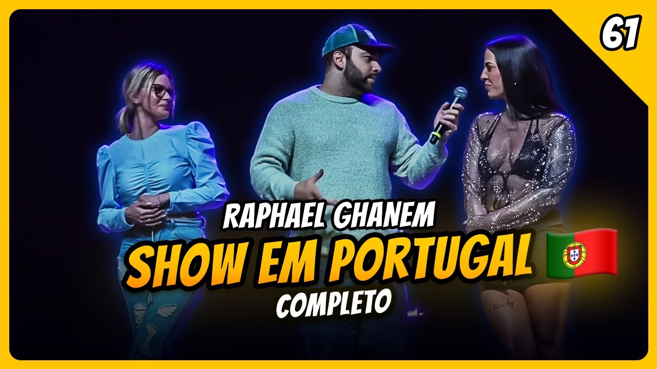 SHOW COMPLETO EM PORTUGAL - RAPHAEL GHANEM