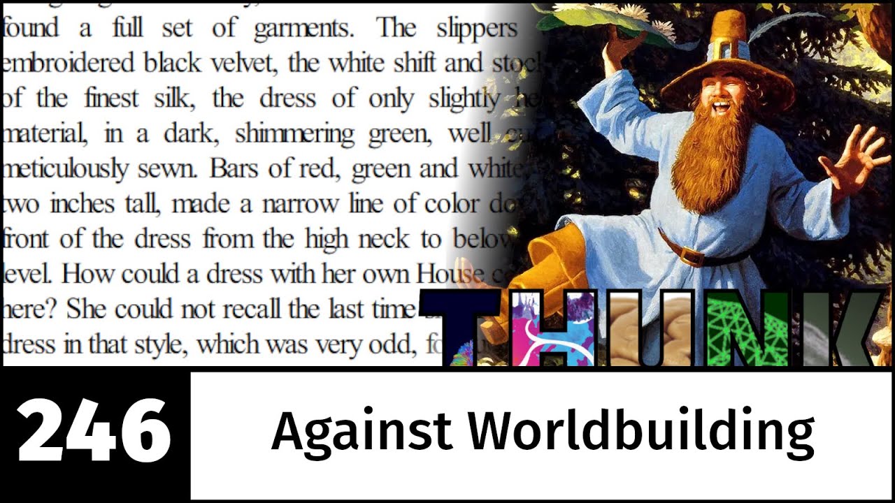 246. Against Worldbuilding