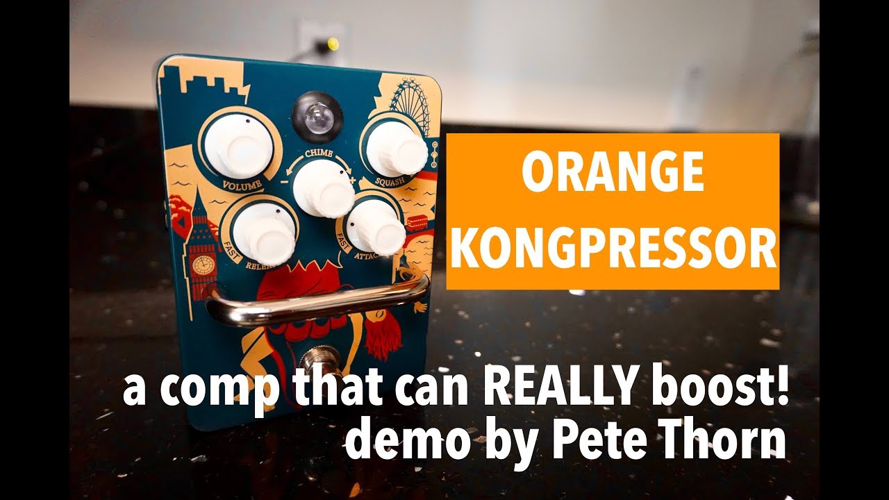 ORANGE KONGPRESSOR demo by Pete Thorn