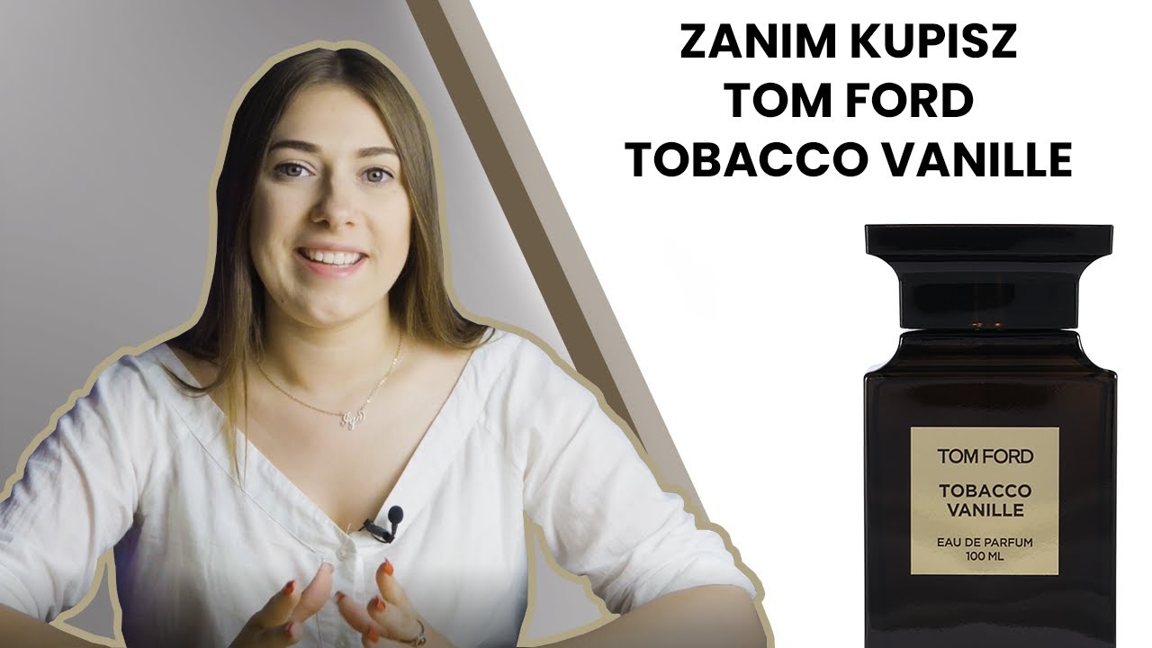 5 RZECZY zanim kupisz TOM FORD TOBACCO VANILLE / CO MUSISZ WIEDZIEĆ PRZED ZAKUPEM?