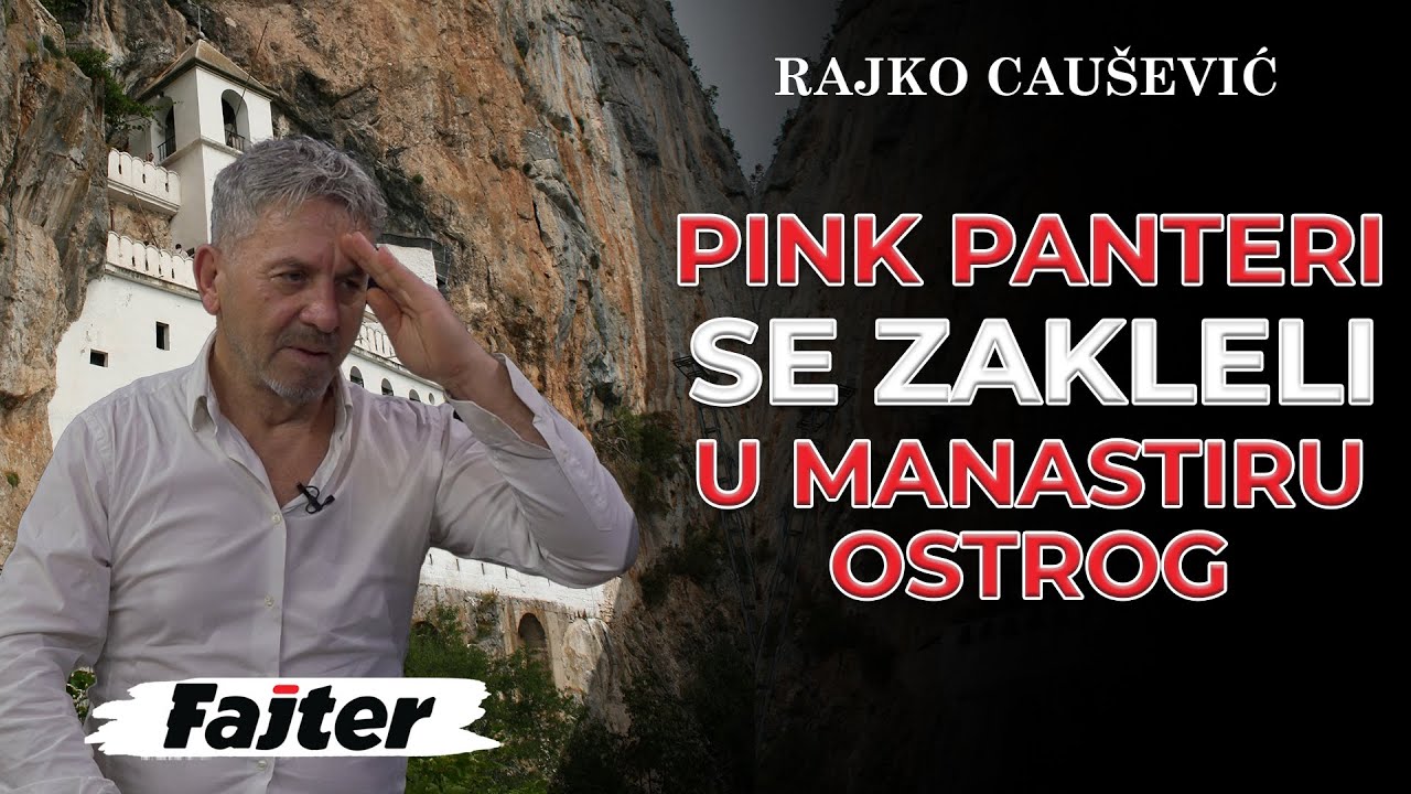 RAJKO CAUŠEVIĆ - 4. DEO: PINK PANTERI SE ZAKLELI U MANASTIRU OSTROG