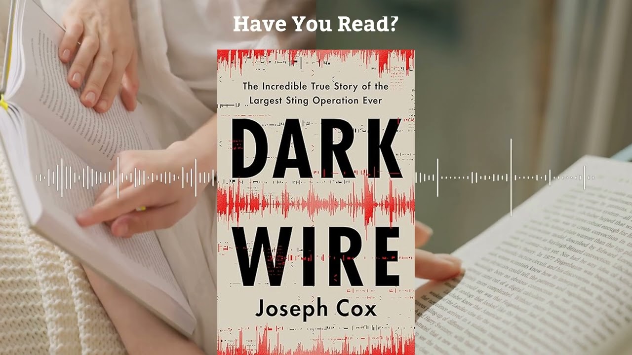 Dark Wire by Joseph Cox | Tech Surveillance and Digital Privacy - Book Summary
