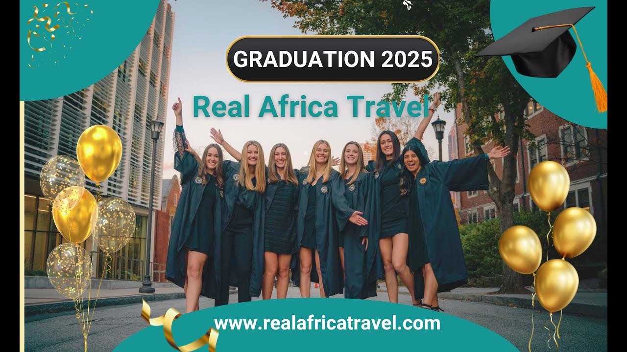 Graduation 2025 Africa Safari - Real Africa Travel