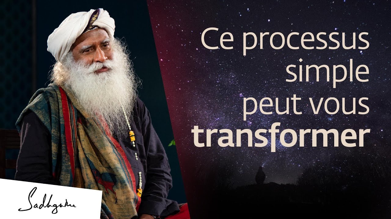 Ce processus simple peut vous transformer | Sadhguru Français