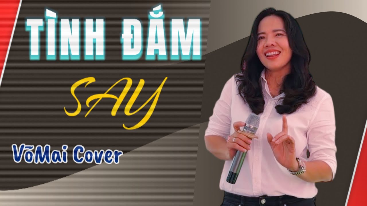 TÌNH ĐẮM SAY/ VÕ MAI COVER/ Nhạc ngoại lời việt