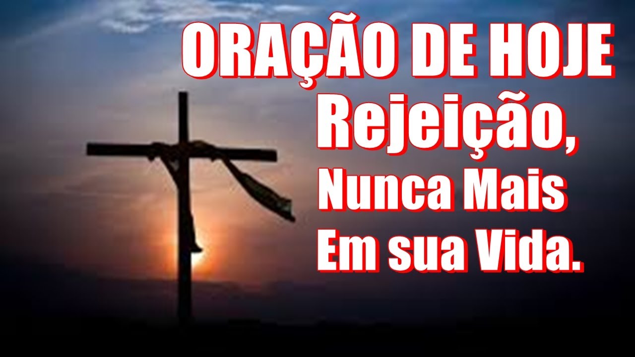 🛐Oração de Hoje | Vença a Dor da Rejeição