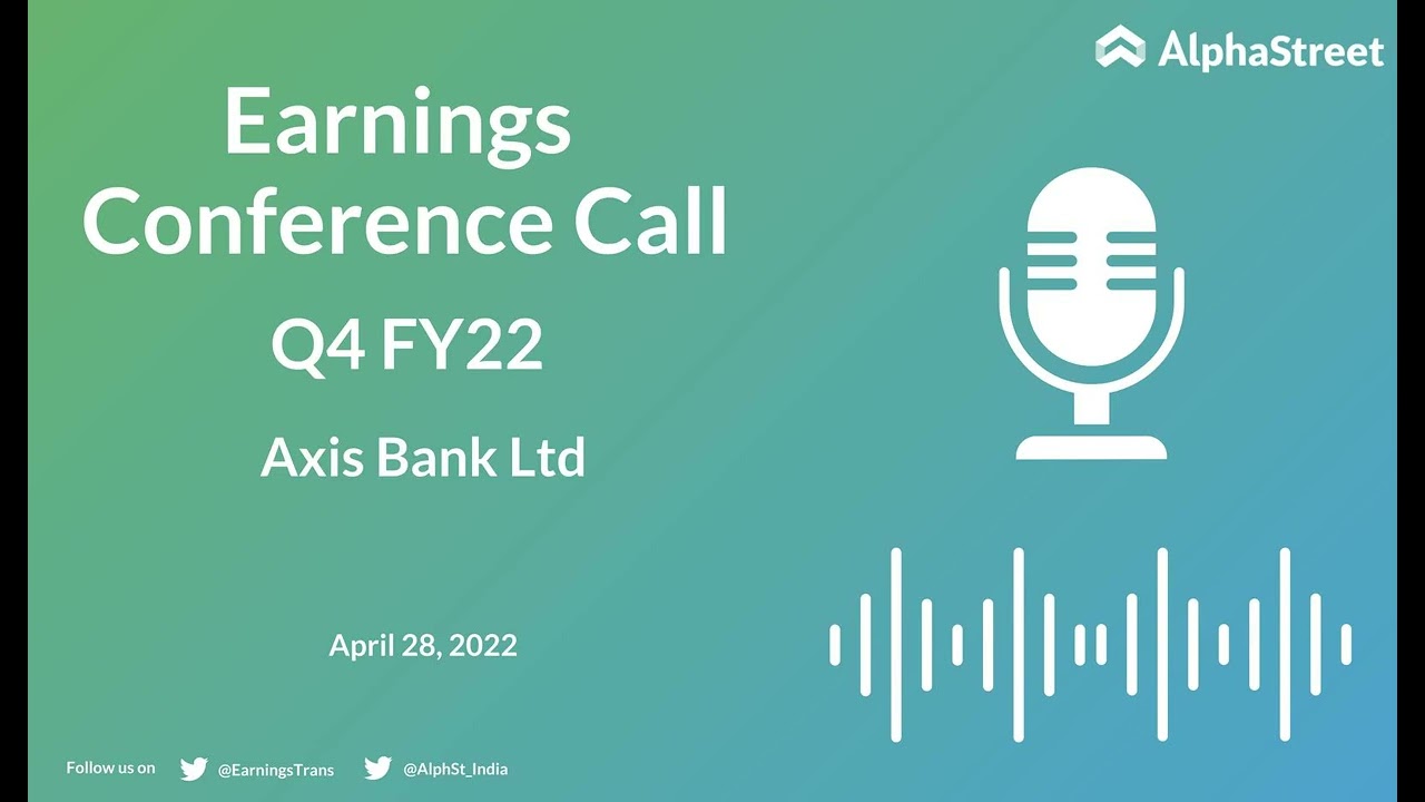 Axis Bank Ltd Q4 FY22 Earnings Concall