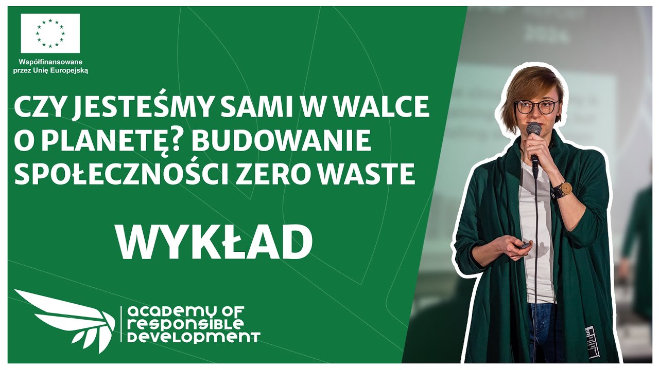 Czy jesteśmy sami w walce o planetę? Budowanie społeczności zero waste - Wykłady