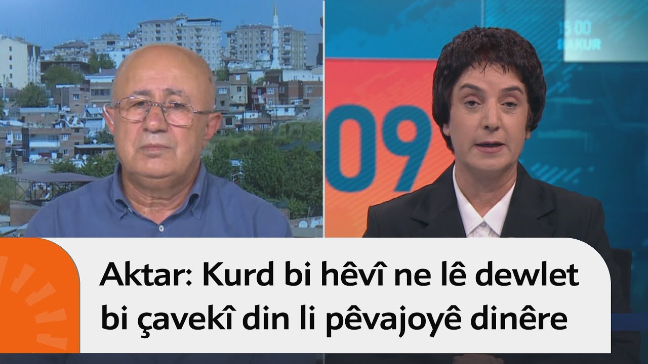 Aktar: Kurd bi hêvî ne lê dewlet bi çavekî din li pêvajoyê dinêre