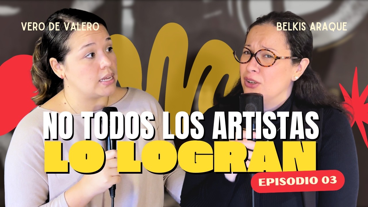 ¿POR QUÉ NO todos logran ser EXITOSOS? El ERROR más COMÚN de los ARTISTAS con Belkis Araque | EP. 03