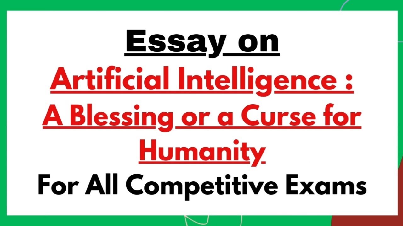 Essay on Artificial Intelligence (AI) : A Blessings or Curse For Humanity |For All Competitive Exams