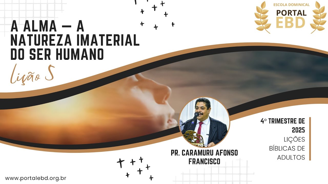 Li&ccedil;&atilde;o 5 - A Alma &mdash; A natureza imaterial do ser humano - Pr&eacute;-aula - 4&ordm; Trimestre de 2025 - CPAD