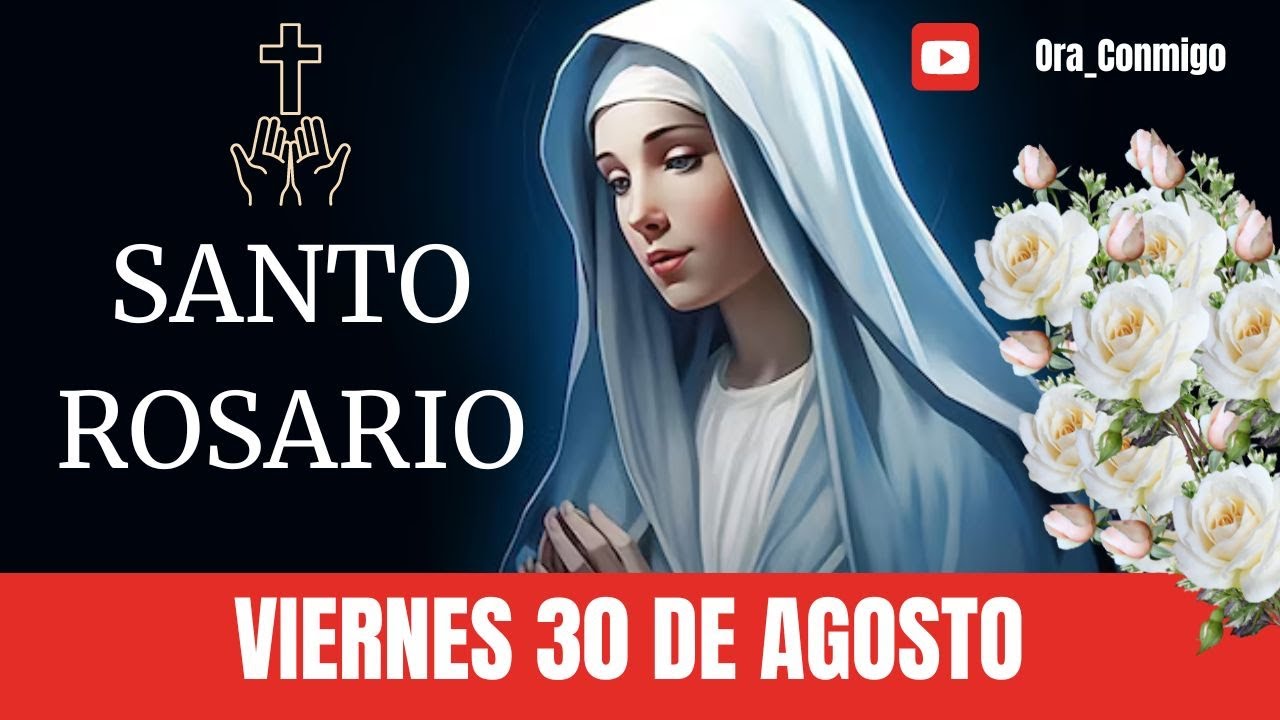 SANTO ROSARIO 30 DE AGOSTO MISTERIOS DOLOROSOS