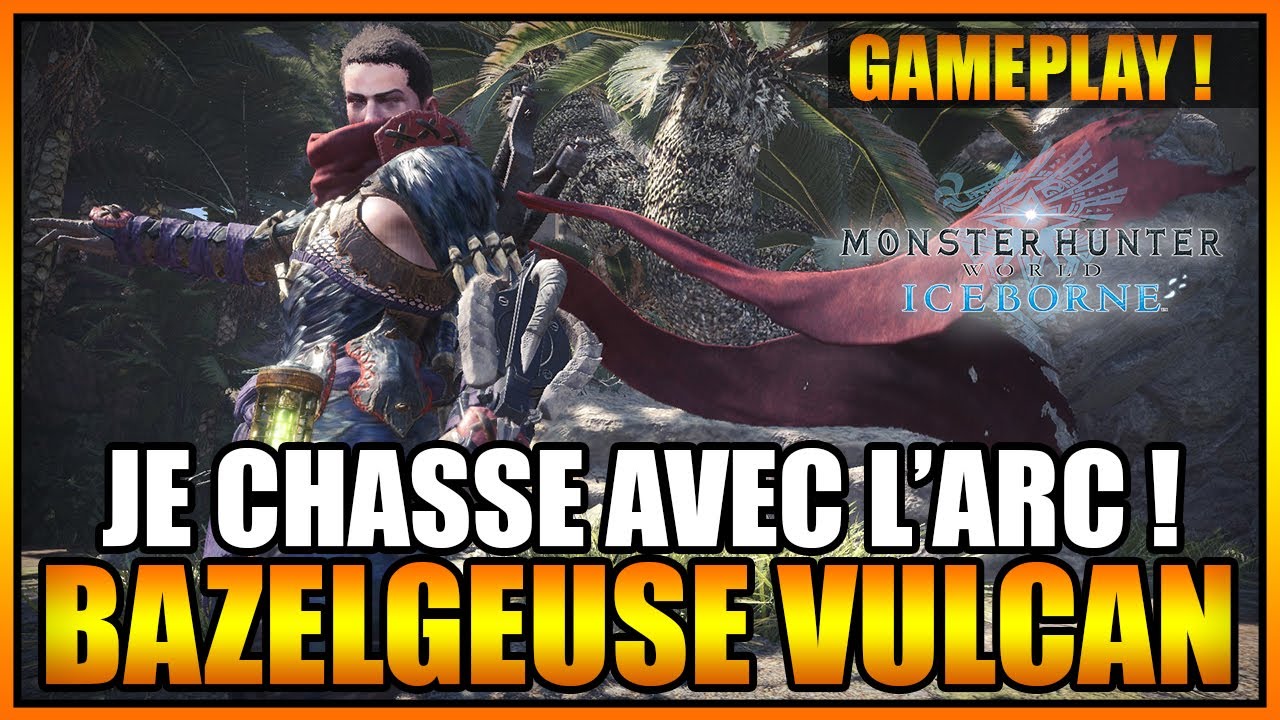 GAMEPLAY - JE CHASSE UNE BAZELGEUSE VULCAN AVEC L'ARC 🏹- MONSTER HUNTER WORLD ICEBORNE - FR