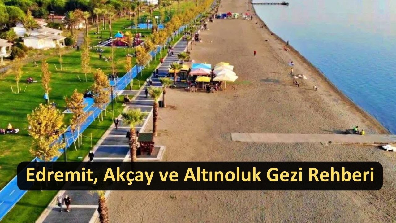 Эдремит, Акчай и Алтынолук Путеводитель | Что такое Акчай и Алтынолук?