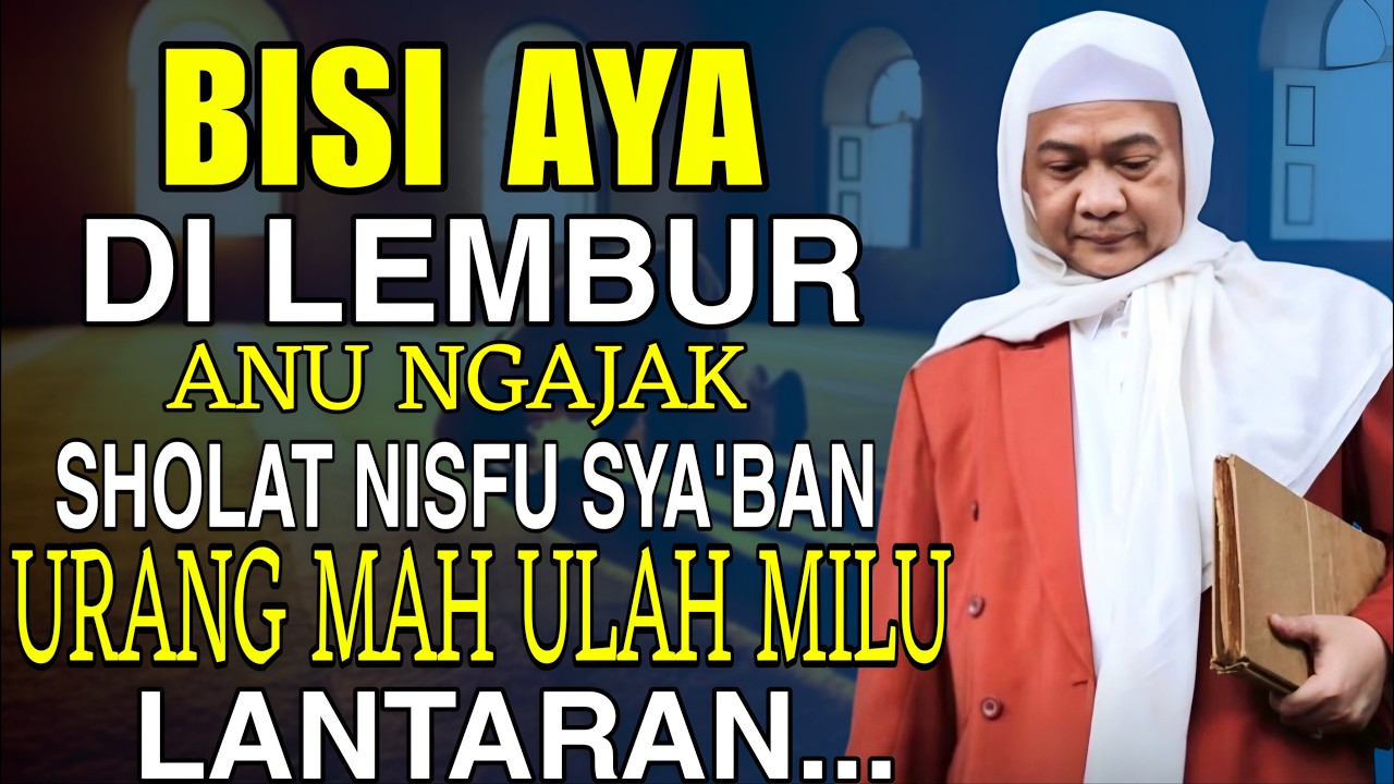 HUKUM SHOLAT NISFU SYA'BAN || ABUYA UCI CILONGOK