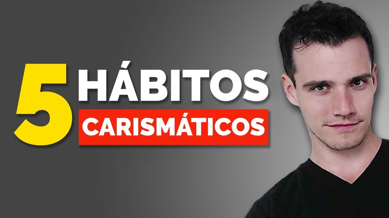 5 Hábitos que te harán CARISMÁTICO al instante