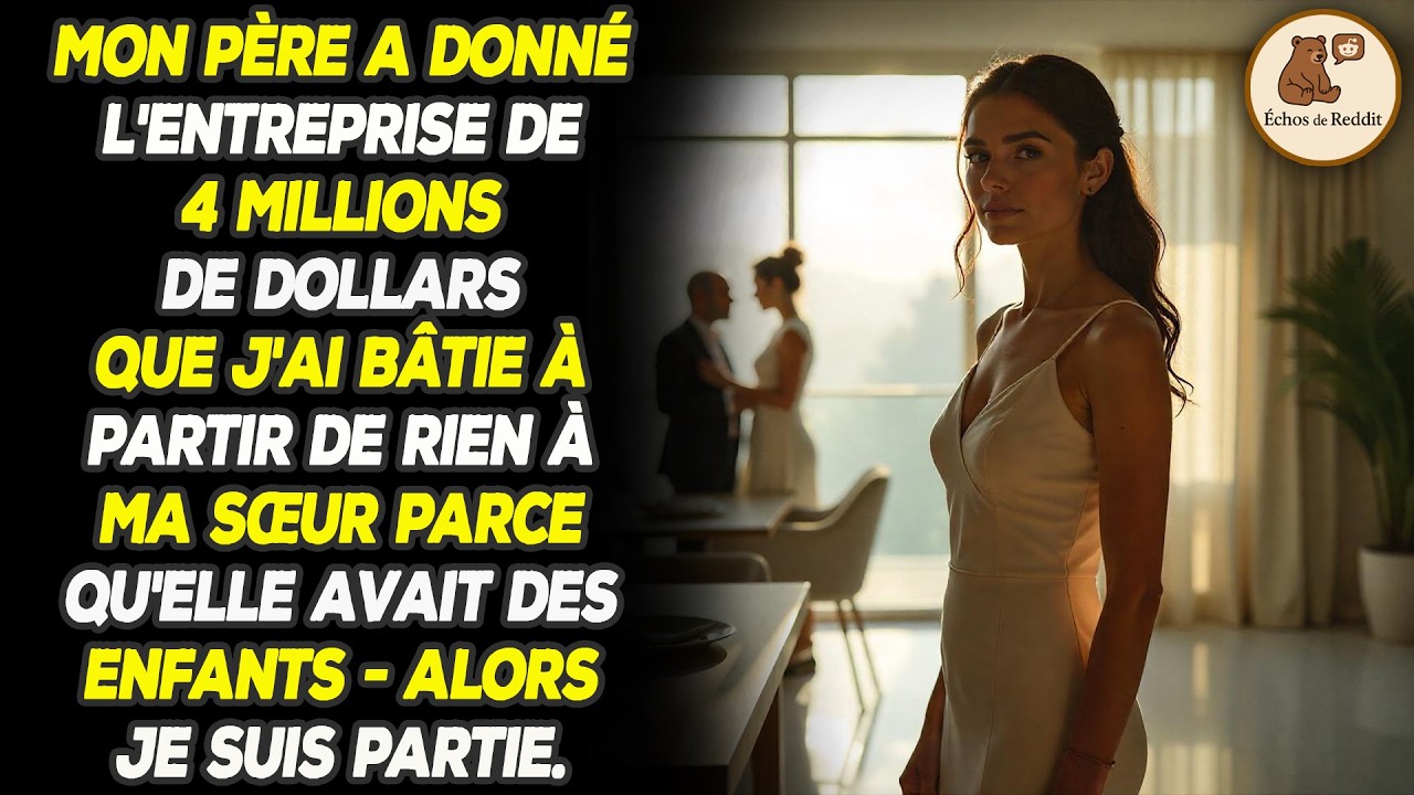 Mon père a donné l'entreprise de 4 millions de dollars que j'avais créée de toutes pièces à ma sœur