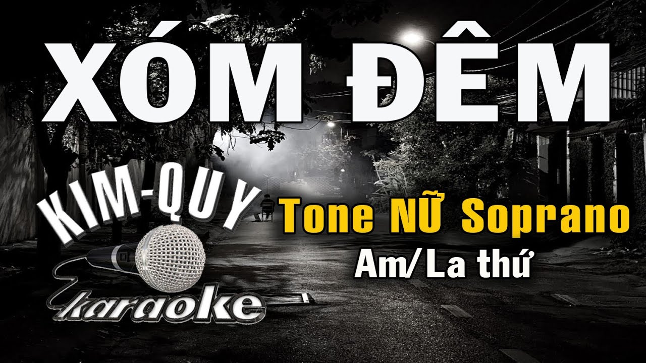 XÓM ĐÊM - KARAOKE - Tone NỮ Soprano ( Am/La Thứ )