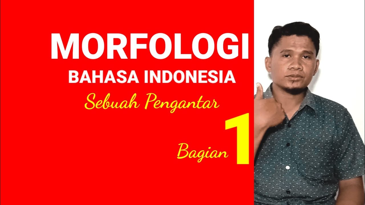 MATA KULIAH MORFOLOGI BAHASA INDONESIA | MORFOLOGI 1