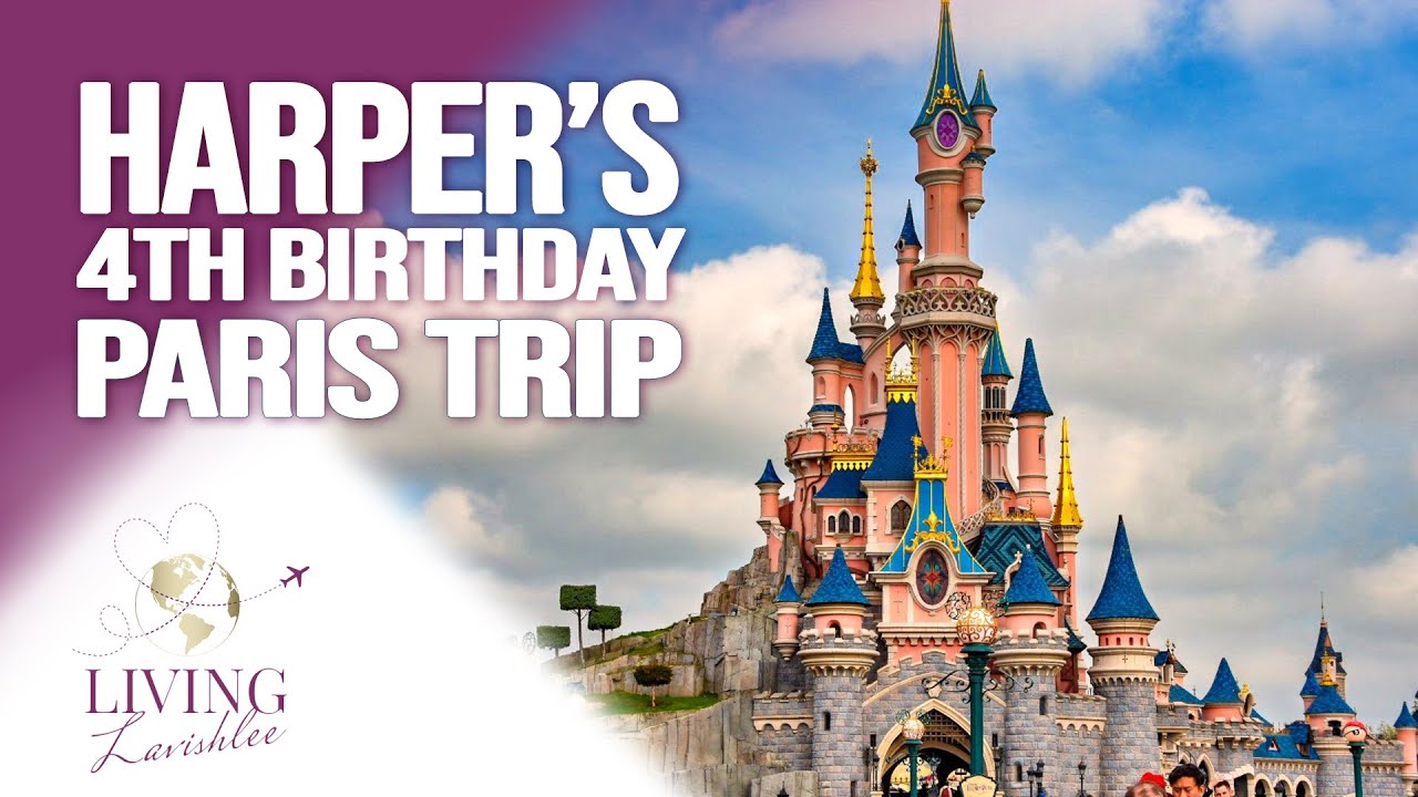Harper's 4th Birthday Paris Trip | Kids Birthday Trip | Living Lavishlee
