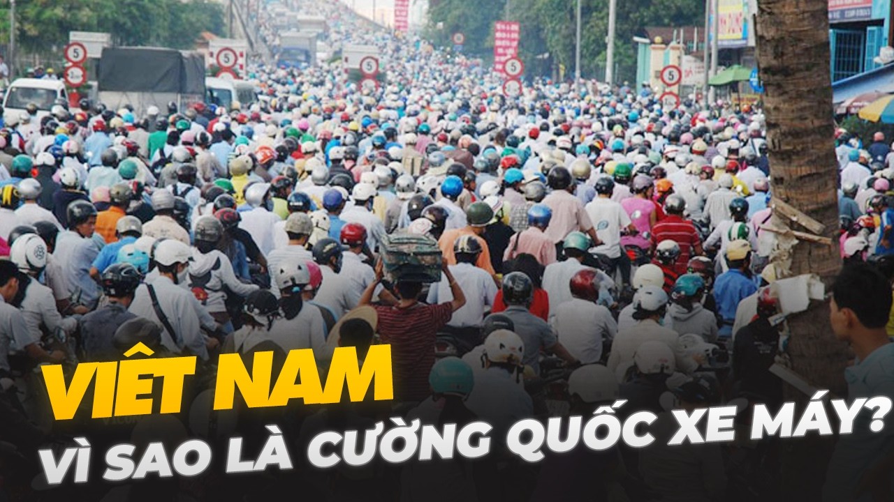 VÌ SAO VIỆT NAM LÀ CƯỜNG QUỐC XE MÁY?