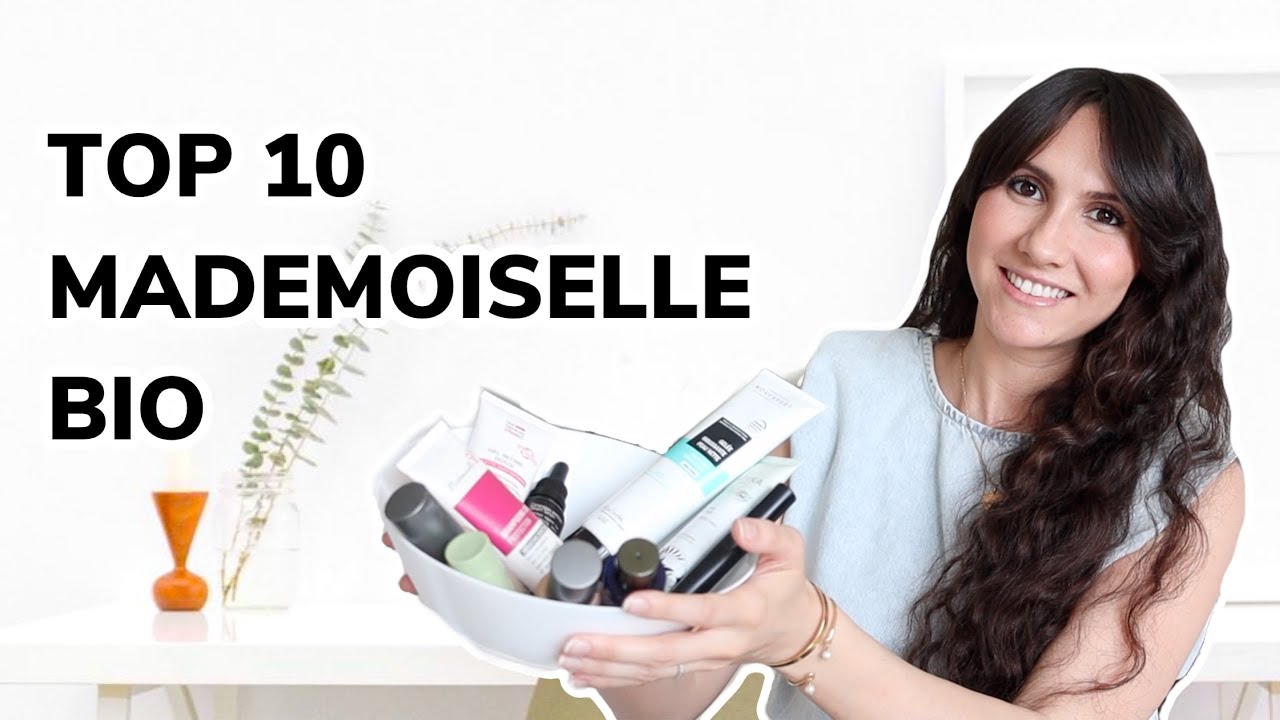 Mon TOP 10 Mademoiselle Bio : cheveux, visage, maquillage...
