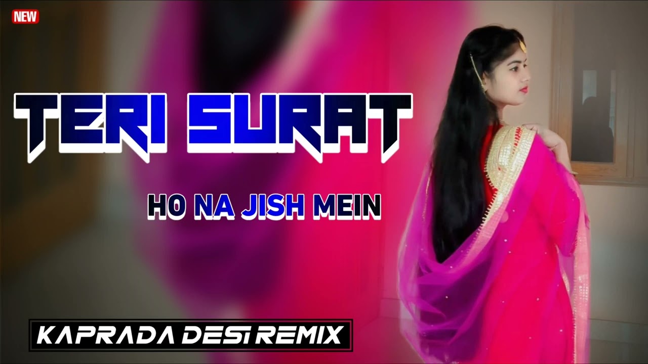 "TERI SURAT HO NA JISH MEIN" | KAPRADA DESI REMIX 