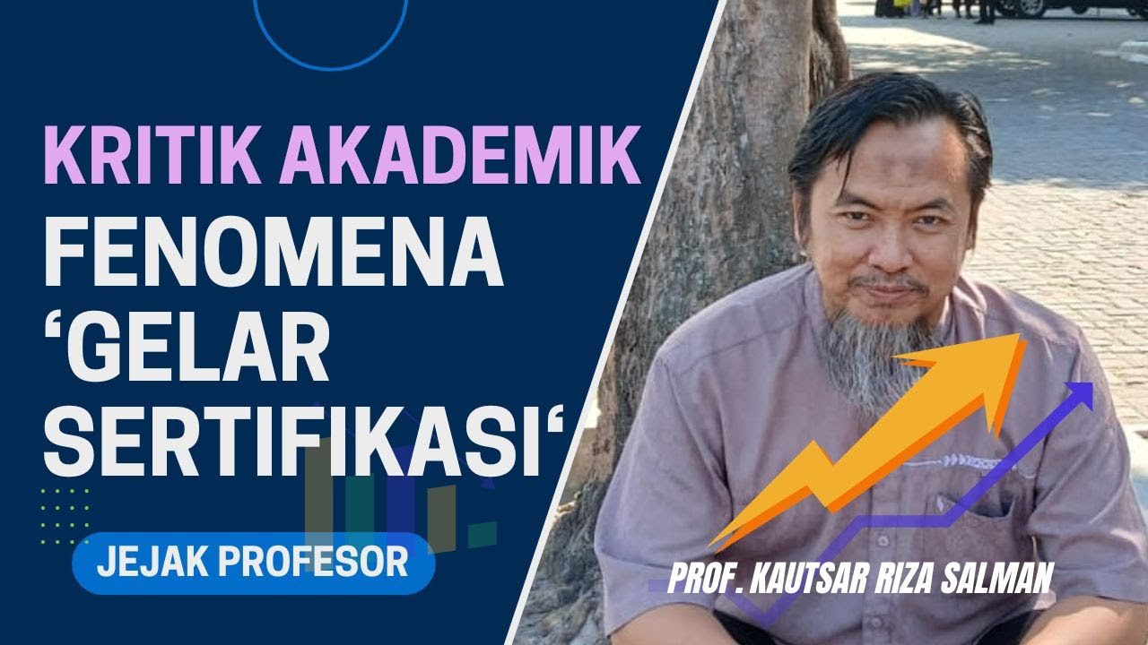 Kritik Akademik: Fenomena “Gelar Sertifikasi” di Belakang Nama - Prof. Kautsar Riza Salman