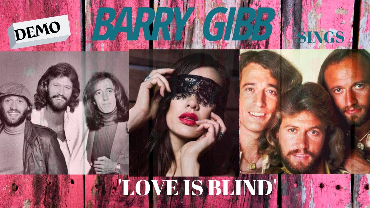 barry gibb ~ love is  blind / demo of a fantastic song