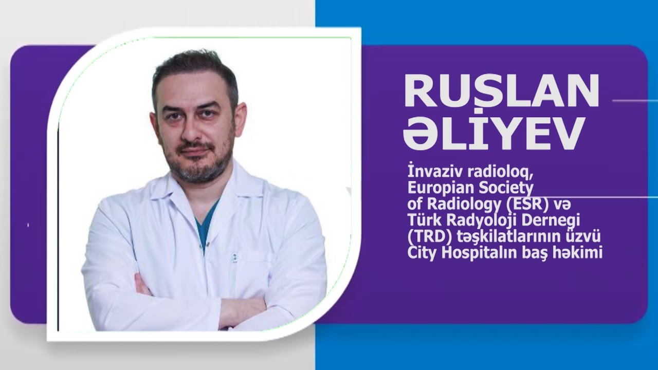 INVAZIV RADIOLOQ RUSLAN ƏLİYEV KİMDİR? AVTOBİOQRAFİK VİDEO. saglamTV. WIKIMED.AZ TEQDIM EDIR