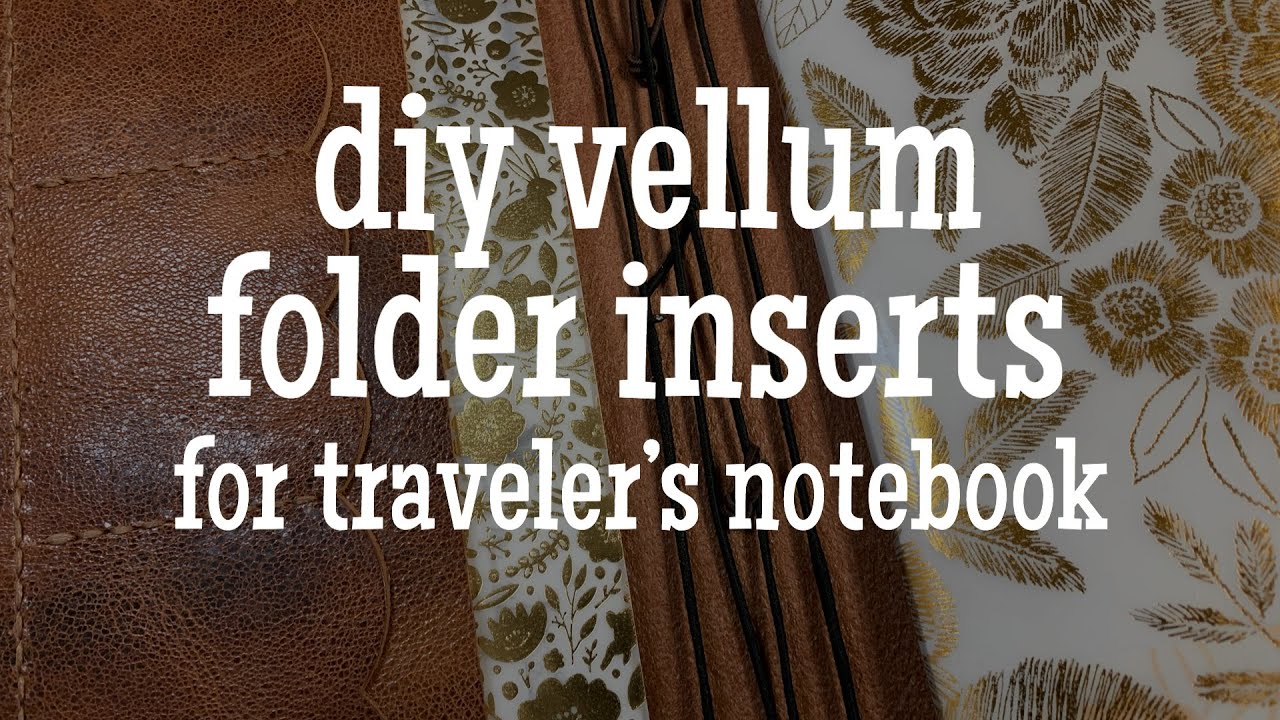 DIY Vellum Folder Inserts for a Traveler's Notebook