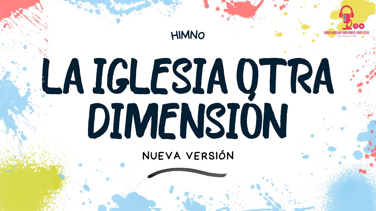 La Iglesia Otra Dimensión (Nueva Versión) - Himno Eav #radioworshipandpraiseparajesús