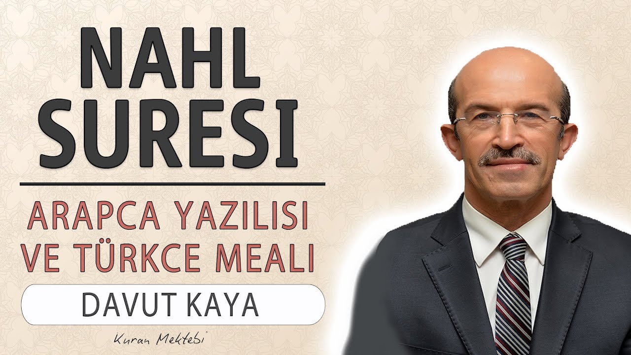 Nahl suresi anlamı dinle Davut Kaya (Nahl suresi arapça yazılışı okunuşu ve meali)