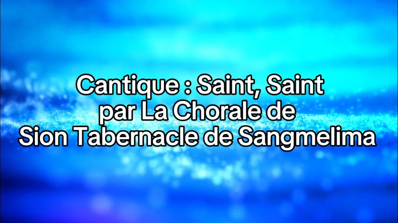 Saint Saint Je louerai l'Agneau | Chorale Sion Tabernacle | 
