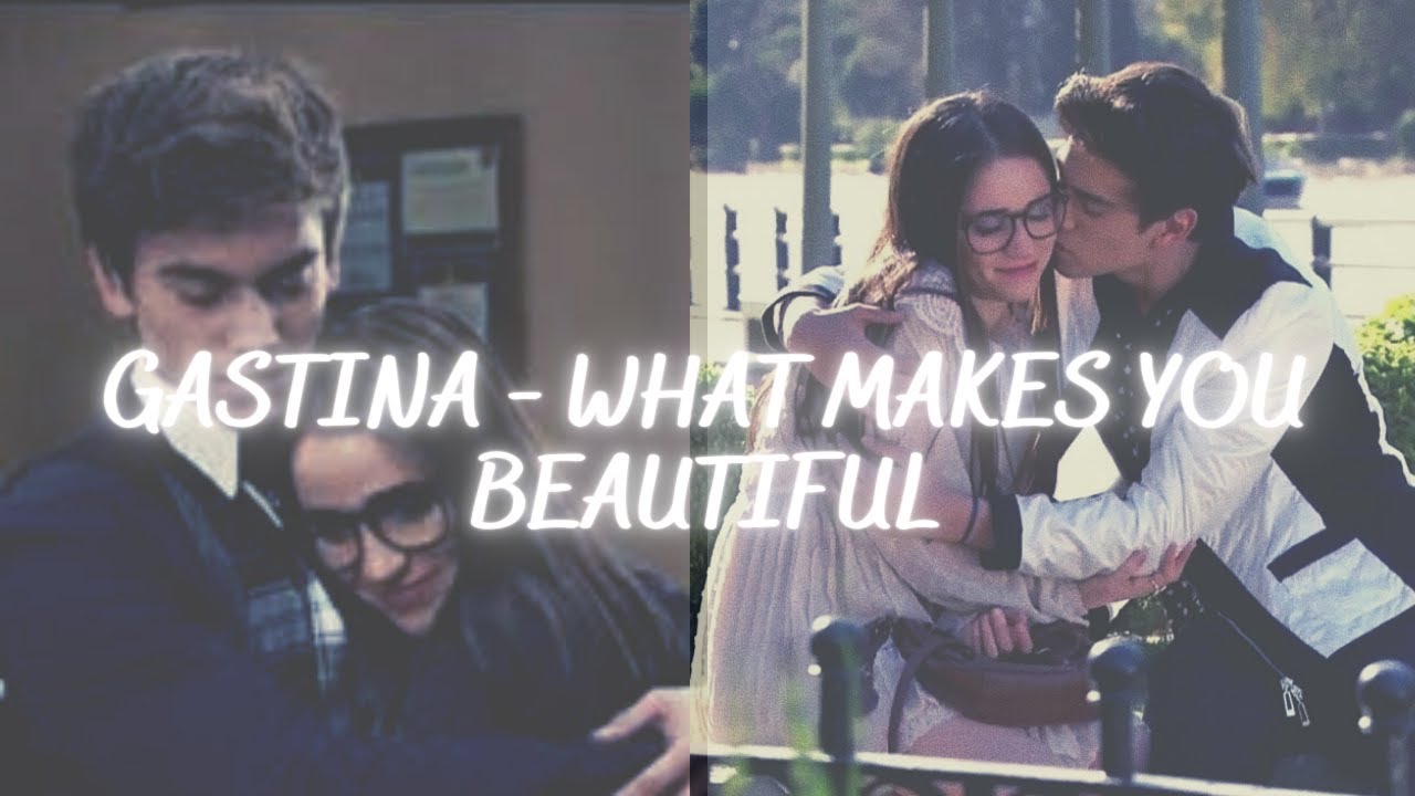 Gastón and Nina ~ What makes you Beautiful