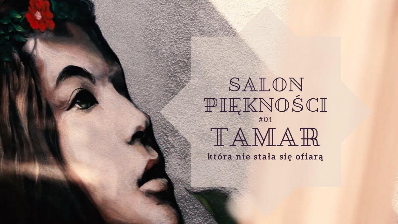 Salon Piękności [#01] Tamar, która nie stała się ofiarą